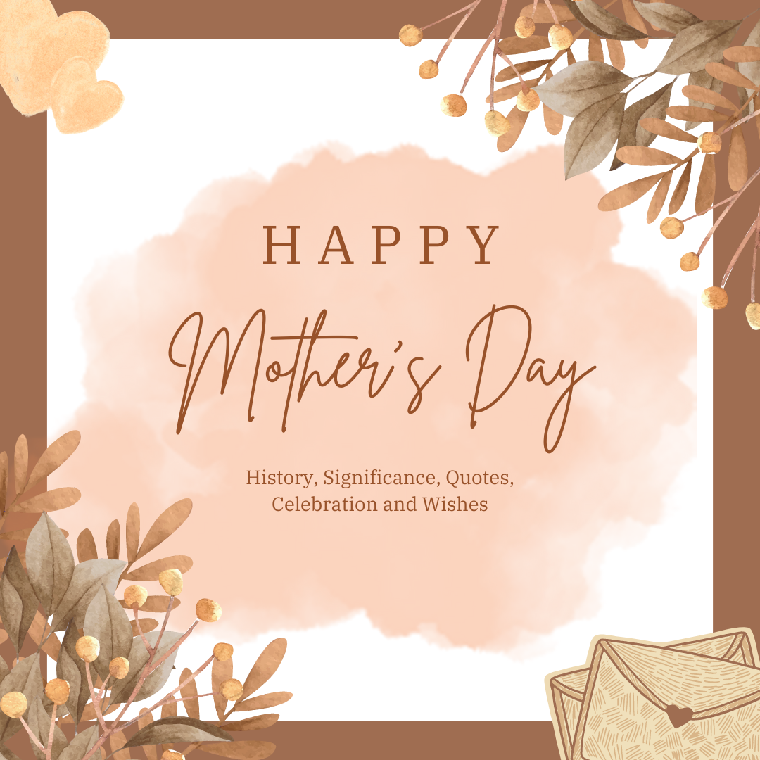 Mother’s Day 2023 History, Significance, Quotes, Celebration and